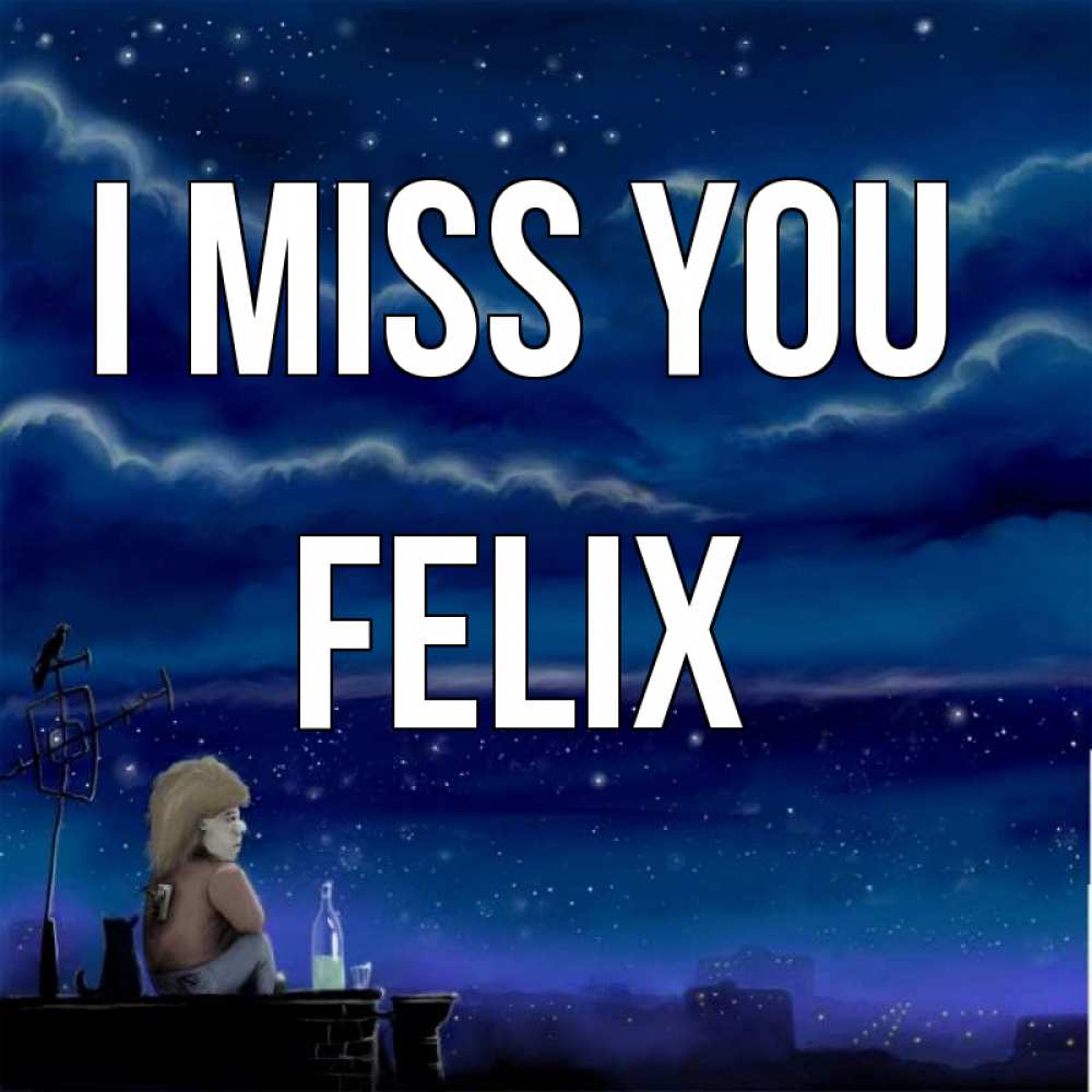 Greetings card с именем, Felix I miss you на крыше 1 Greetings with text for free download 