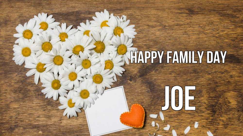 Greetings card с именем, Joe happy family day с днем семьи Greetings with text for free download 