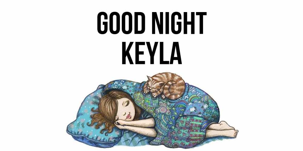 Greetings card с именем, Keyla Good night пожелания сладких снов для подруги Greetings with text for free download 