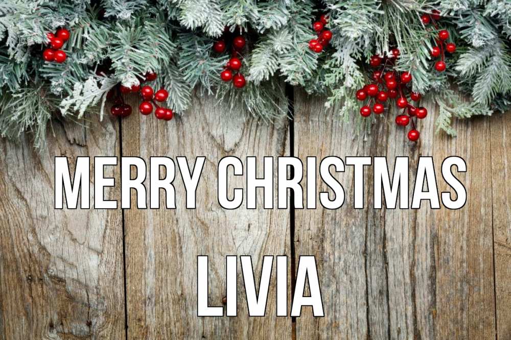 Greetings card с именем, Livia Merry Christmas с рождеством Greetings with text for free download 