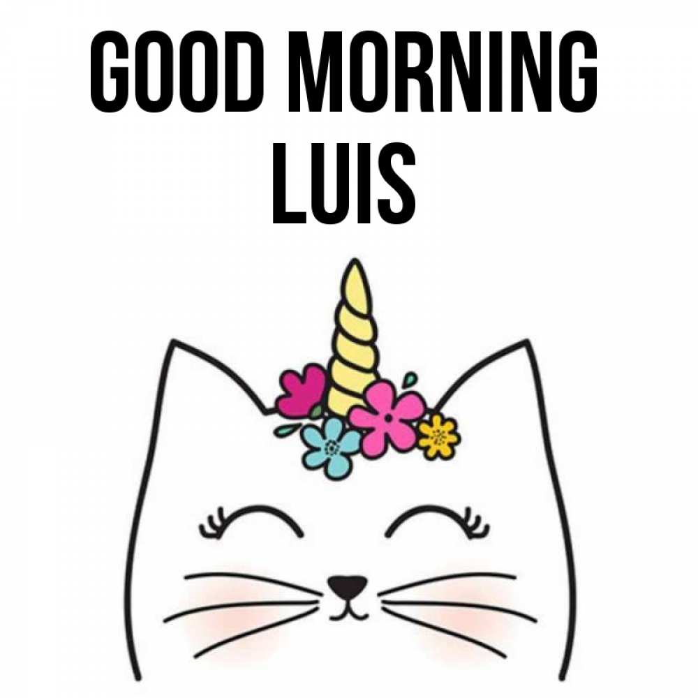 Greetings card с именем, Luis Good morning утречко Greetings with text for free download 