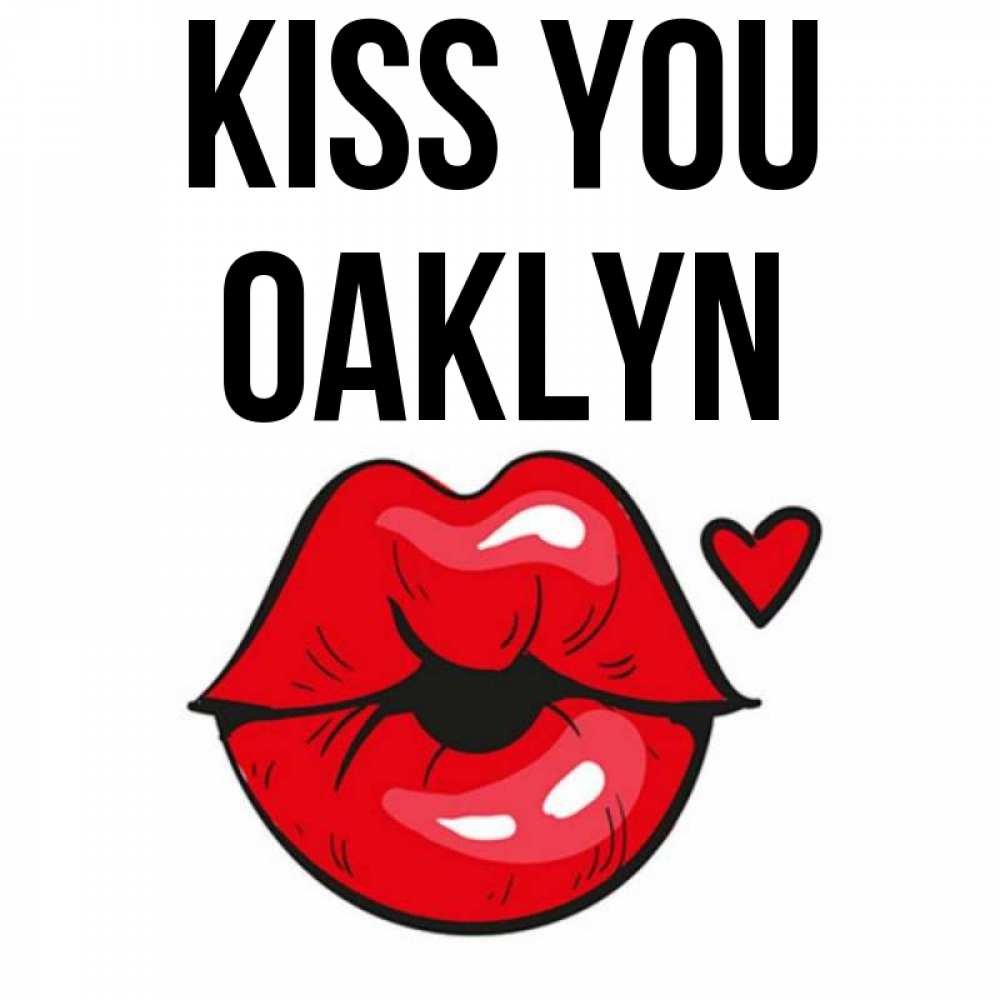 Greetings card с именем, Oaklyn Kiss you открытка с поцелуем любви для парня Greetings with text for free download 
