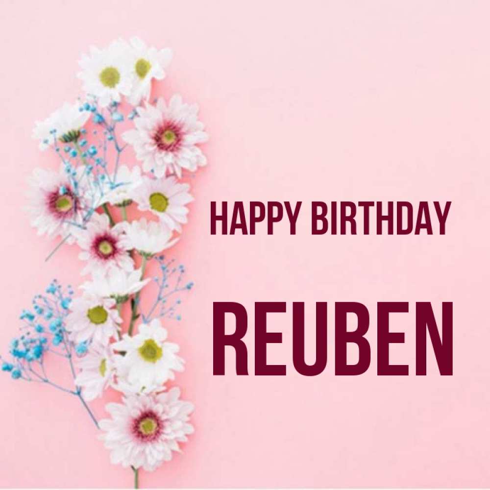 Greetings card с именем, Reuben Happy Birthday Родная моя с днем рождения тебя картинка с цветами белыми и голубыми Greetings with text for free download 