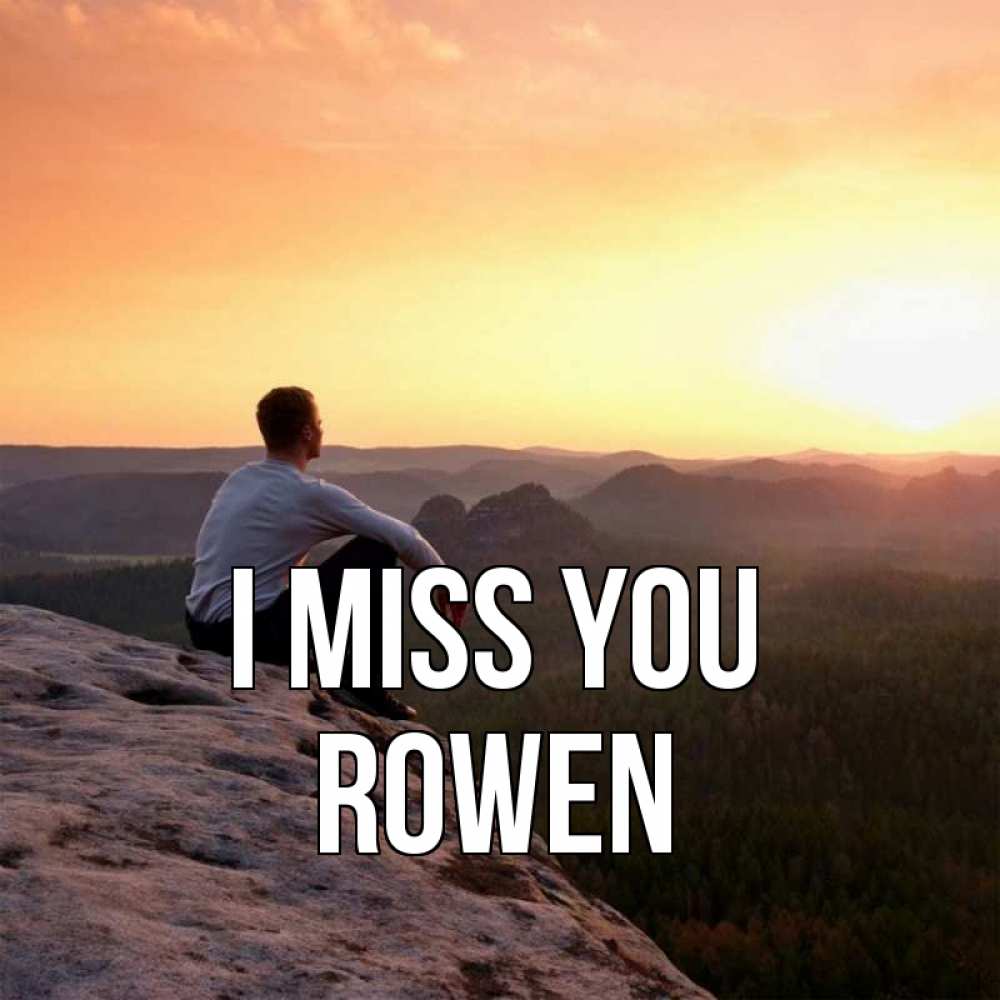 Greetings card с именем, Rowen I miss you открытка про скучашки 1 Greetings with text for free download 