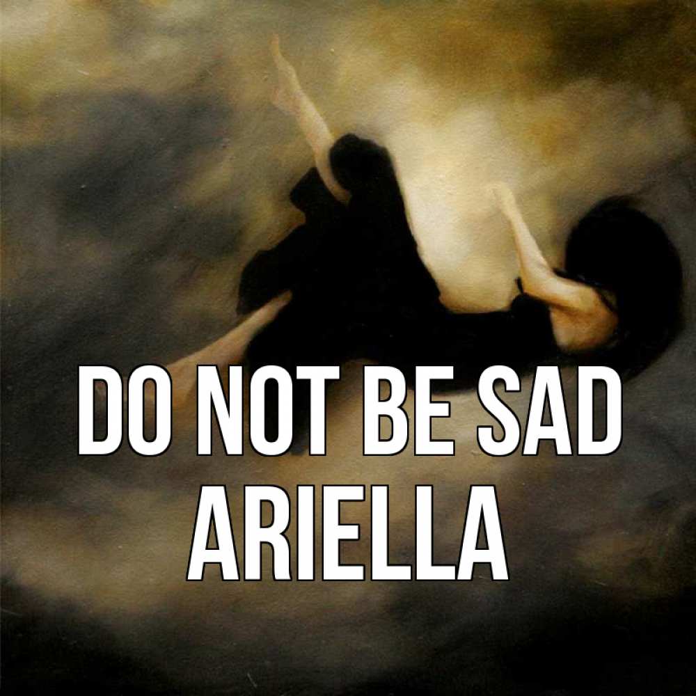 Greetings card с именем, Ariella Do not be sad девушка падает Greetings with text for free download 