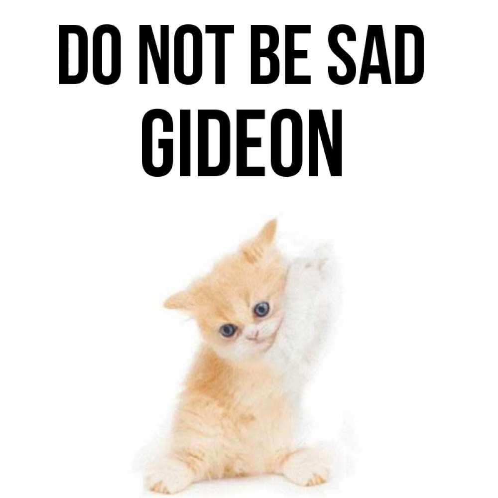 Greetings card с именем, Gideon Do not be sad просящий кот Greetings with text for free download 