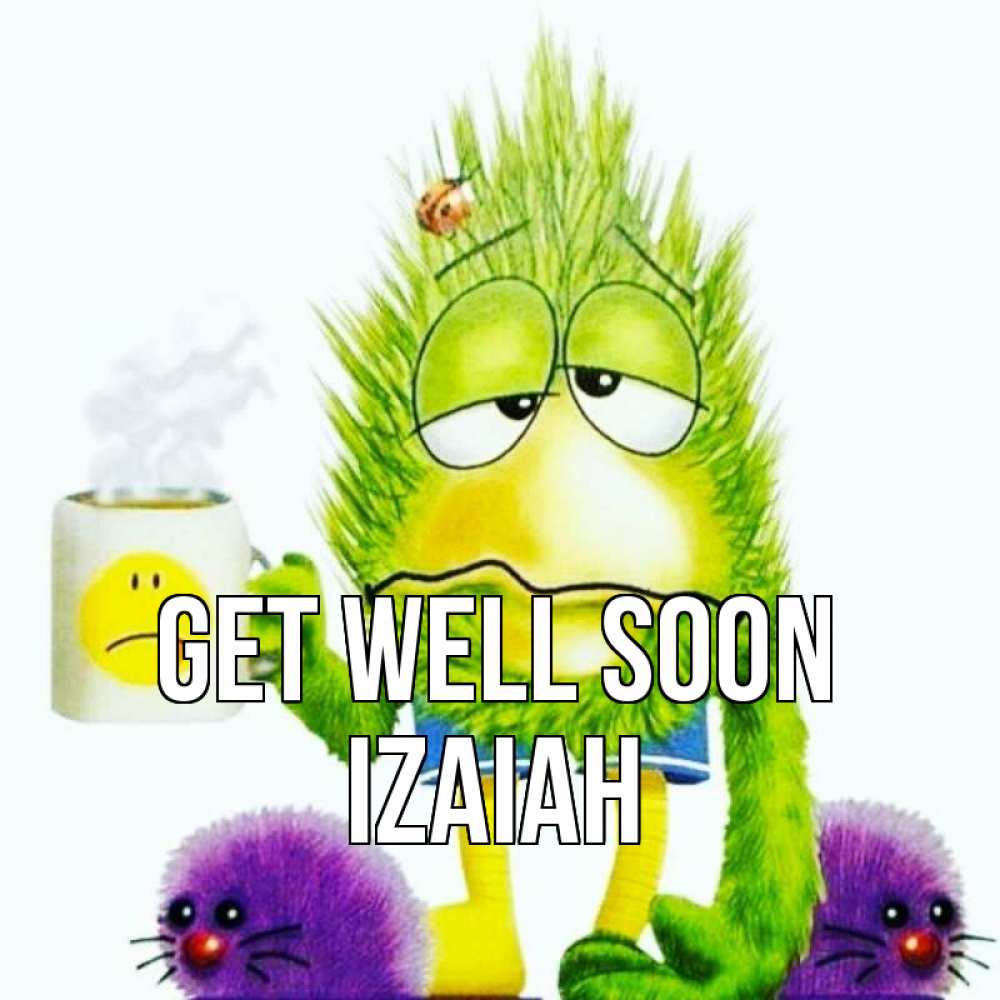 Greetings card с именем, Izaiah Get well soon я болею Greetings with text for free download 