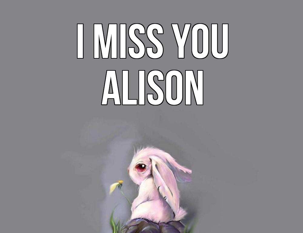Greetings card с именем, Alison I miss you заяц Greetings with text for free download 