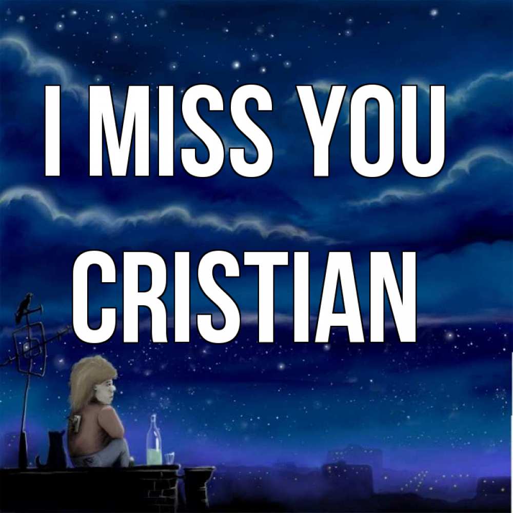 Greetings card с именем, Cristian I miss you на крыше 1 Greetings with text for free download 