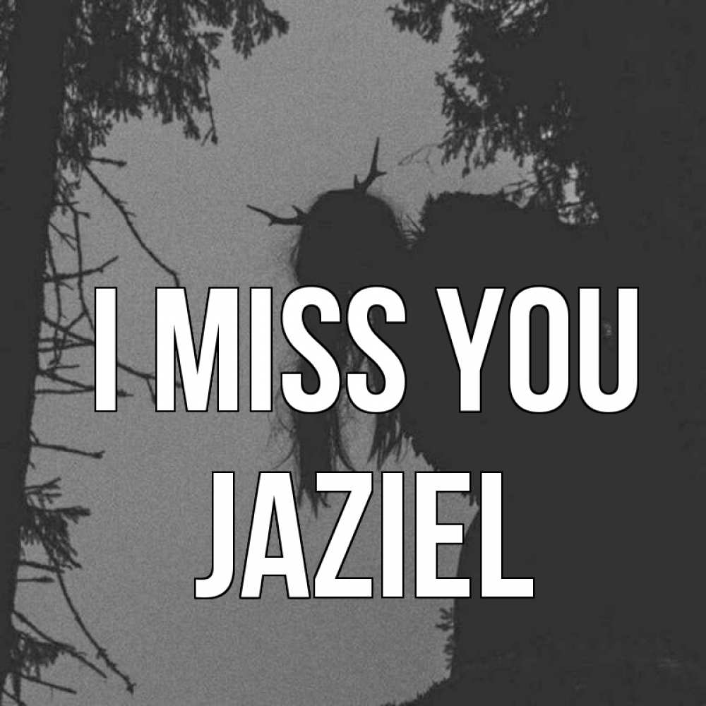 Greetings card с именем, Jaziel I miss you пугаю Greetings with text for free download 