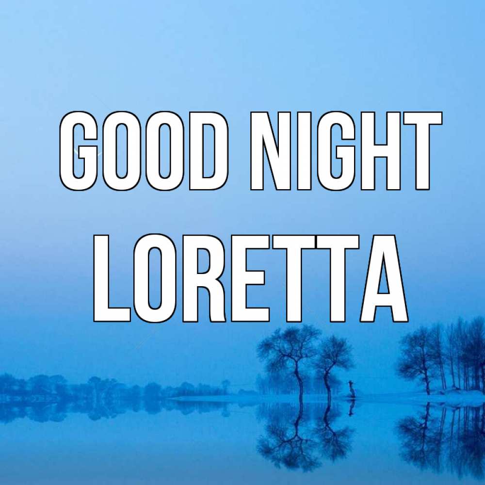 Greetings card с именем, Loretta Good night весна Greetings with text for free download 