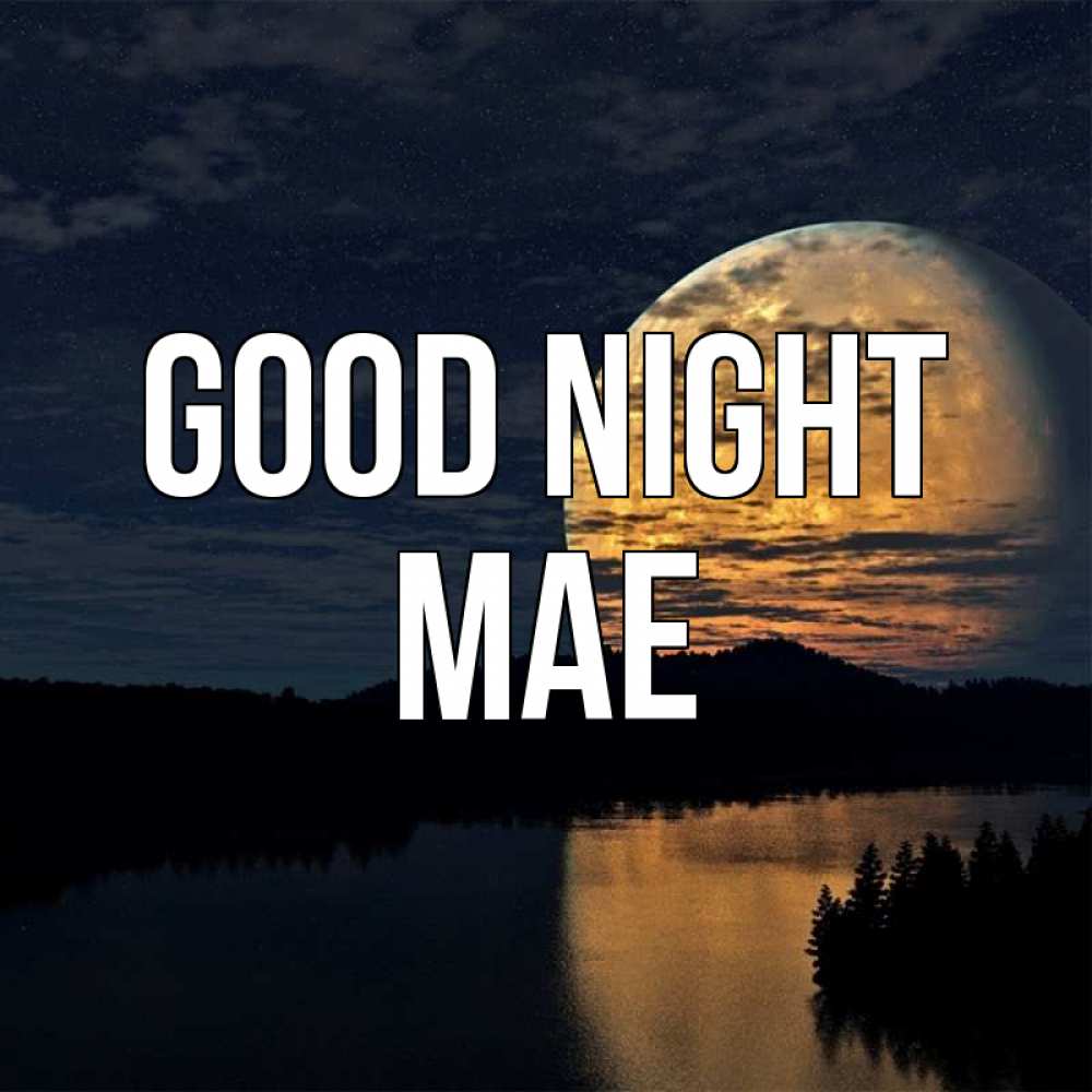 Greetings card с именем, Mae Good night речка Greetings with text for free download 