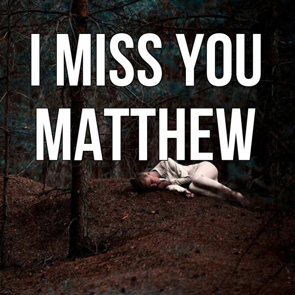 Greetings card с именем, Matthew I miss you очень Greetings with text for free download 