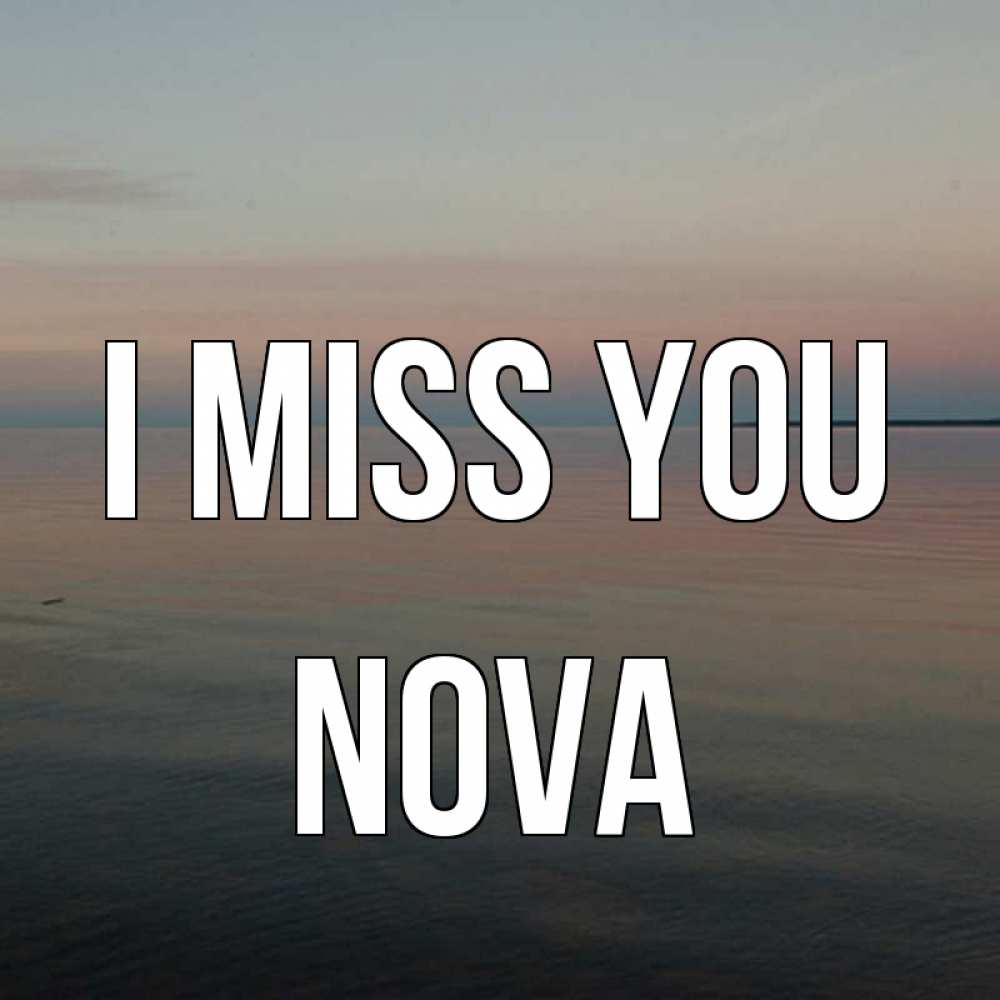 Greetings card с именем, Nova I miss you пусто Greetings with text for free download 
