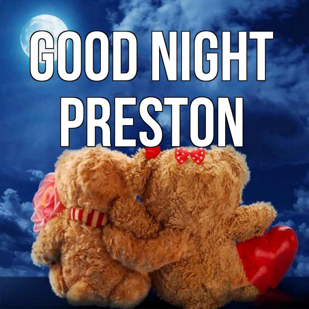 Greetings card с именем, Preston Good night плюшевые Greetings with text for free download 