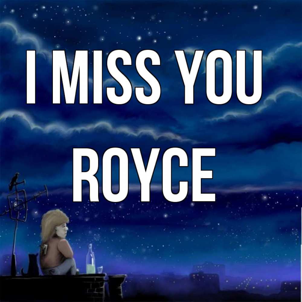 Greetings card с именем, Royce I miss you на крыше 1 Greetings with text for free download 