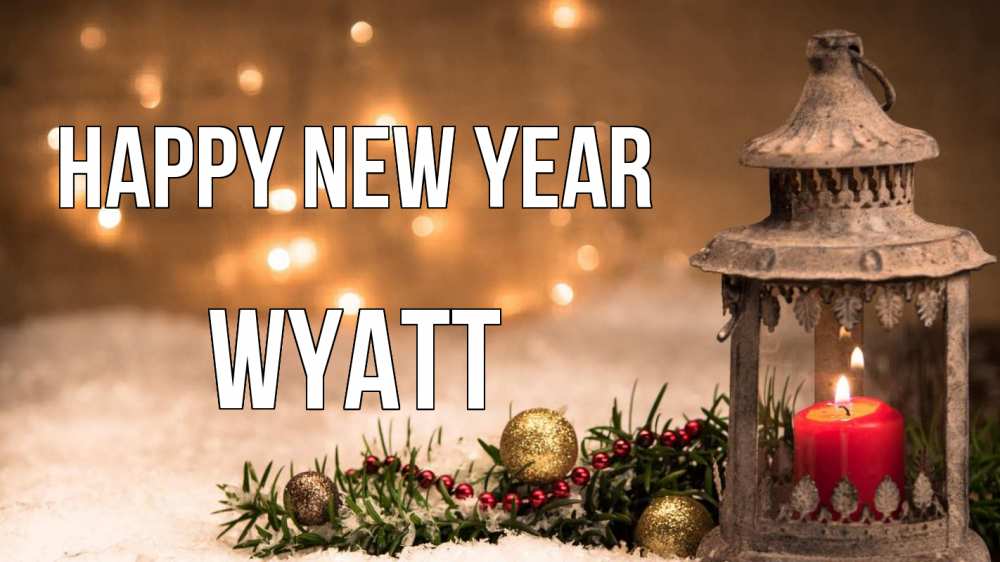 Greetings card с именем, Wyatt Happy New Year новый год Greetings with text for free download 