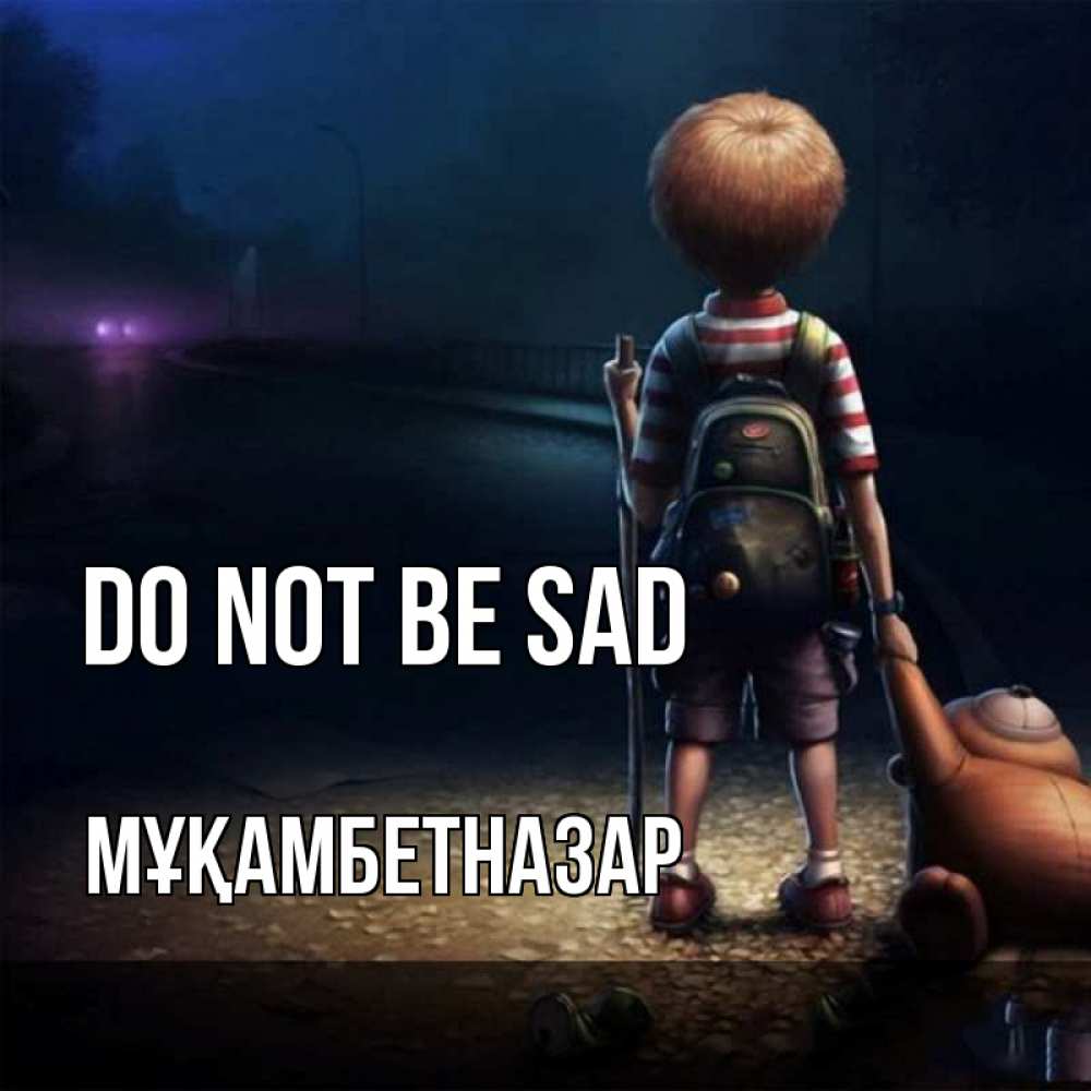 Greetings card с именем, Мұқамбетназар Do not be sad мишка рюкзак ребенок Greetings with text for free download 