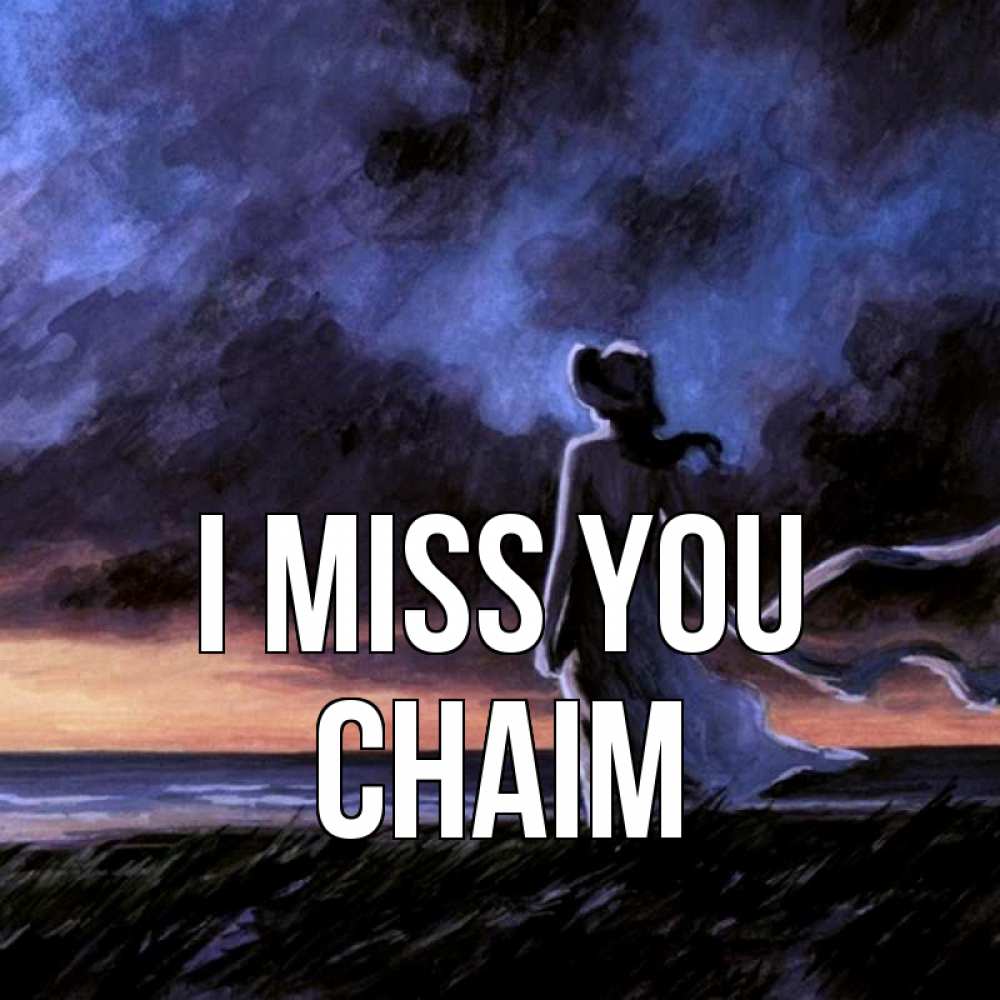Greetings card с именем, Chaim I miss you тут 2 Greetings with text for free download 