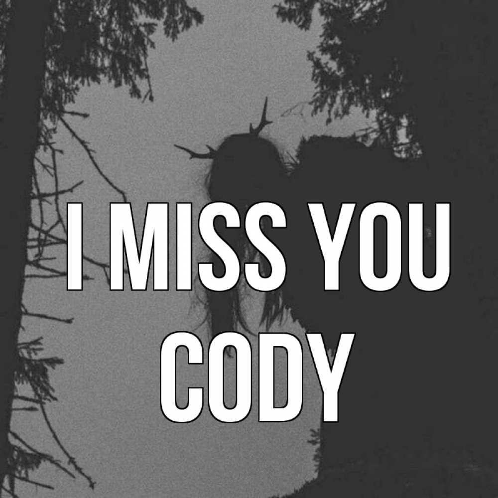 Greetings card с именем, Cody I miss you пугаю Greetings with text for free download 