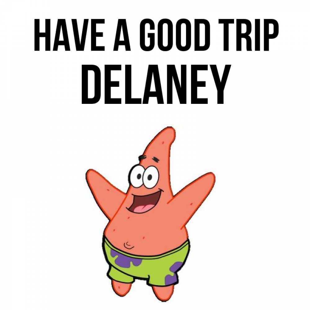 Greetings card с именем, Delaney Have a good trip желает тебе хорошей дороги Greetings with text for free download 