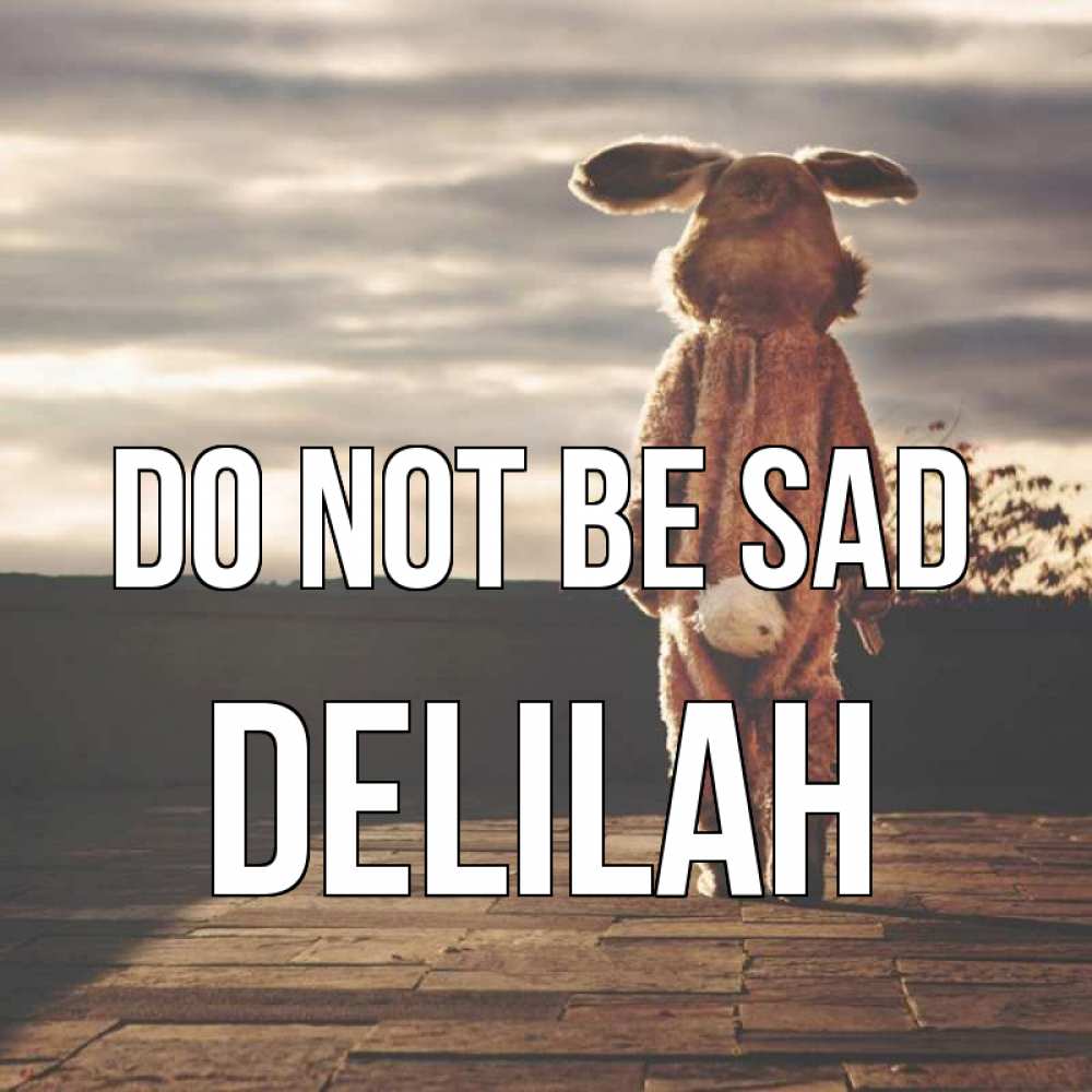 Greetings card с именем, Delilah Do not be sad со спины Greetings with text for free download 