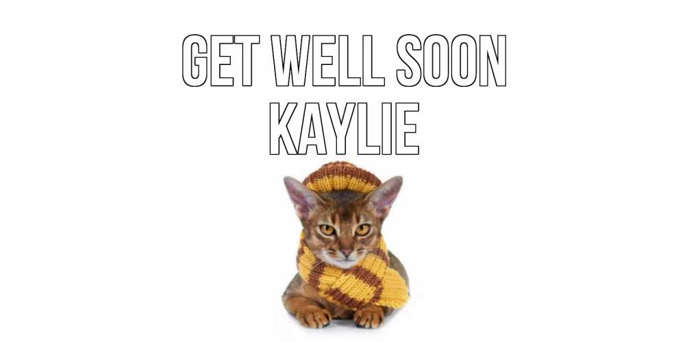 Greetings card с именем, Kaylie Get well soon родные не болейте Greetings with text for free download 