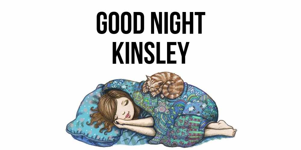 Greetings card с именем, Kinsley Good night пожелания сладких снов для подруги Greetings with text for free download 