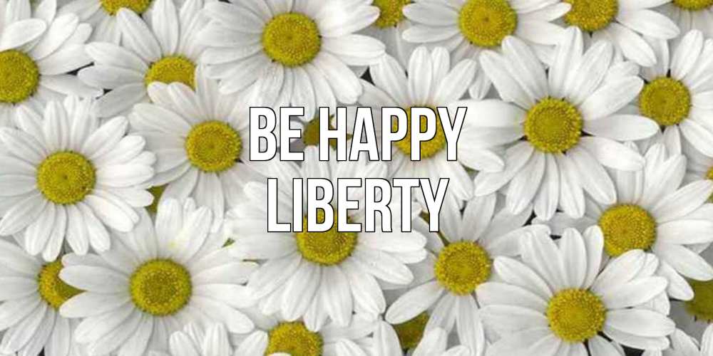 Greetings card с именем, Liberty Be happy поляна ромашек Greetings with text for free download 