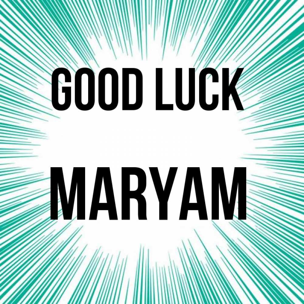 Greetings card с именем, Maryam Good luck на удачу Greetings with text for free download 