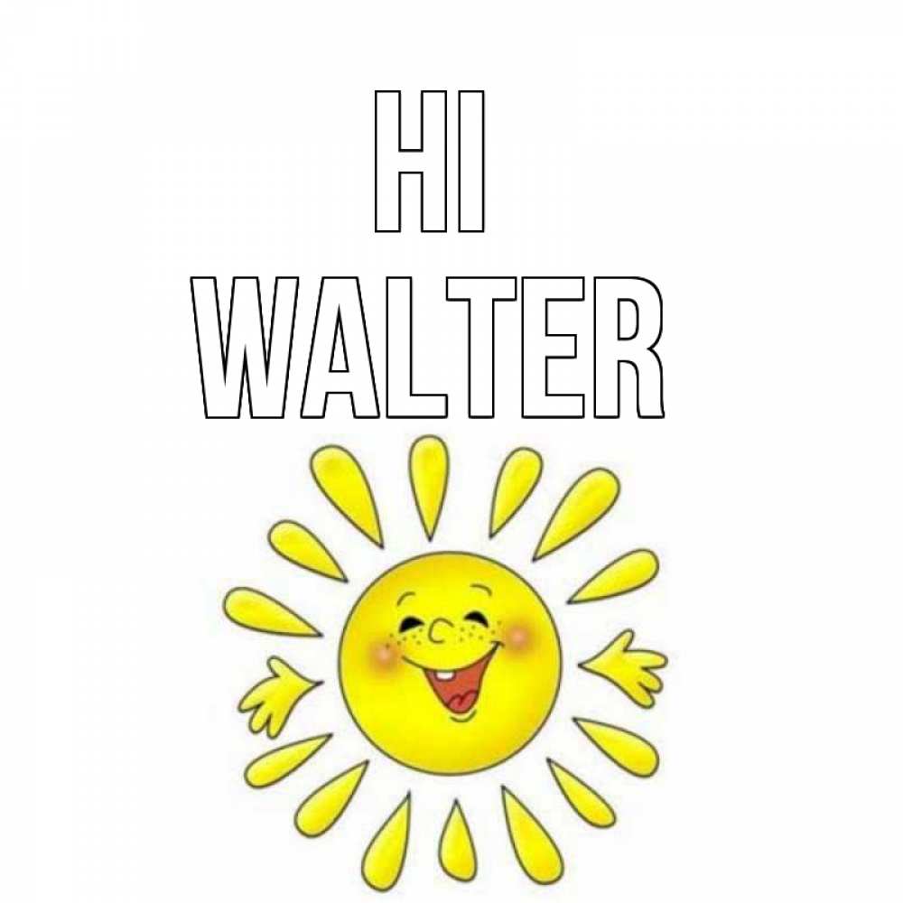 Greetings card с именем, Walter Hi солнце Greetings with text for free download 