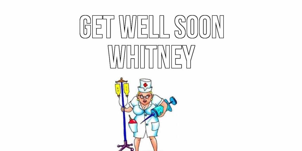 Greetings card с именем, Whitney Get well soon медсестра Greetings with text for free download 