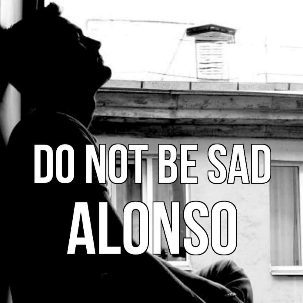 Greetings card с именем, Alonso Do not be sad старый дом Greetings with text for free download 