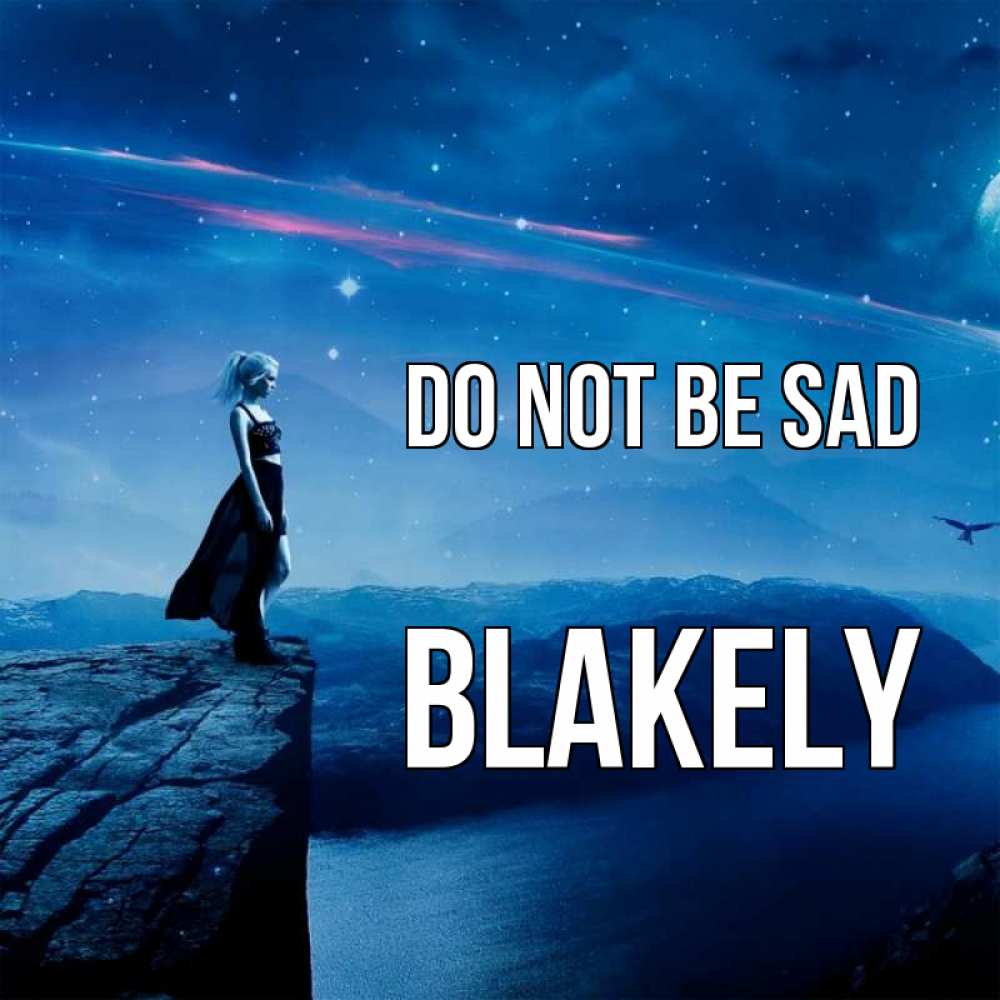Greetings card с именем, Blakely Do not be sad вода и скала Greetings with text for free download 