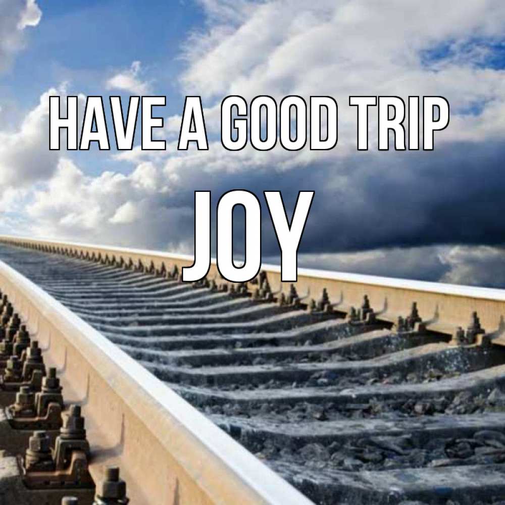 Greetings card с именем, Joy Have a good trip железнодорожные пути на фоне неба Greetings with text for free download 