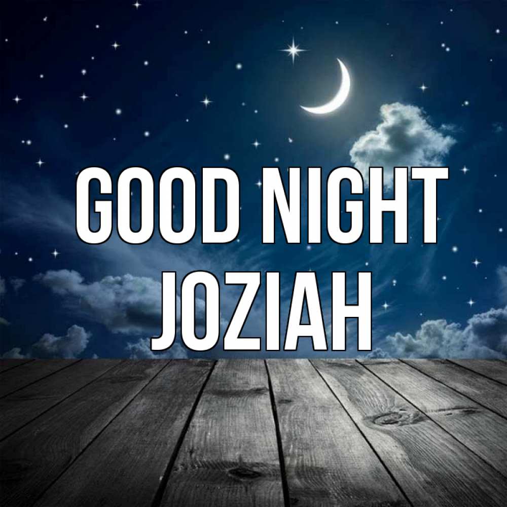 Greetings card с именем, Joziah Good night месяц и звезда Greetings with text for free download 