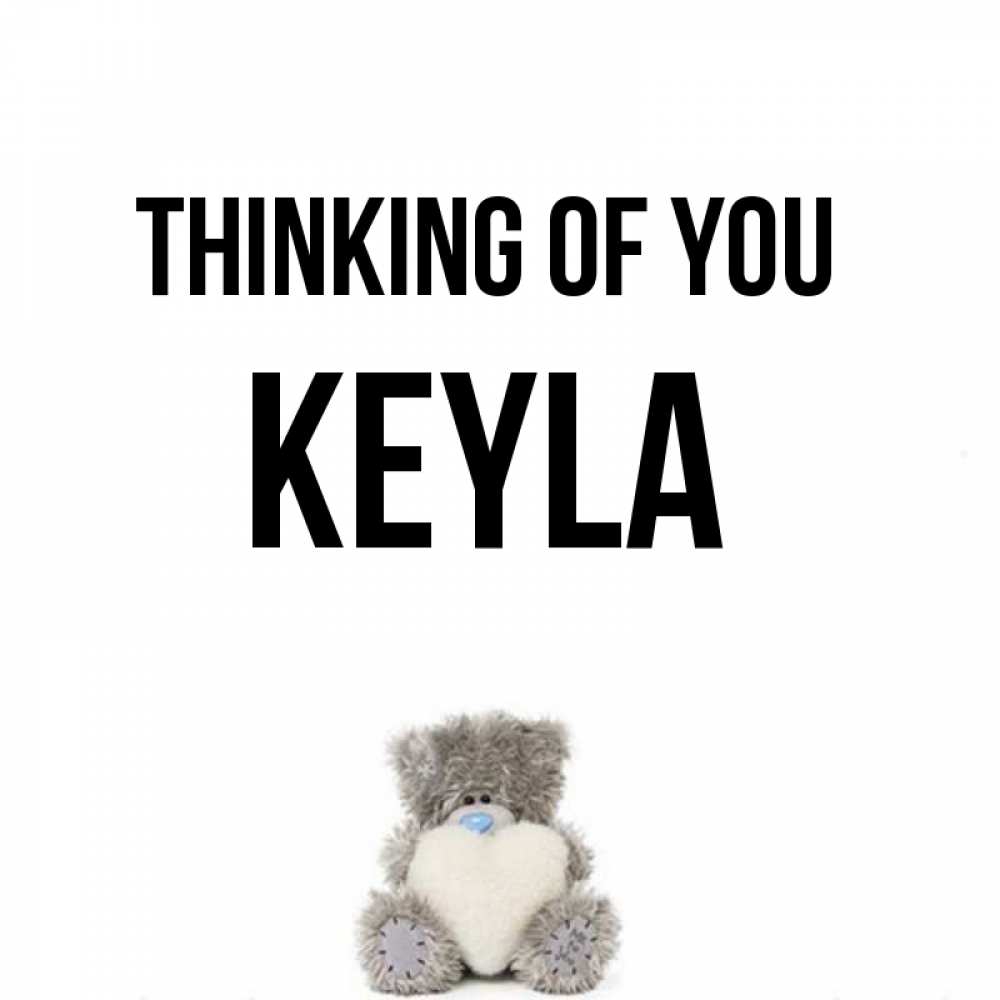 Greetings card с именем, Keyla Thinking of you тедди с сердечком для любимой Greetings with text for free download 