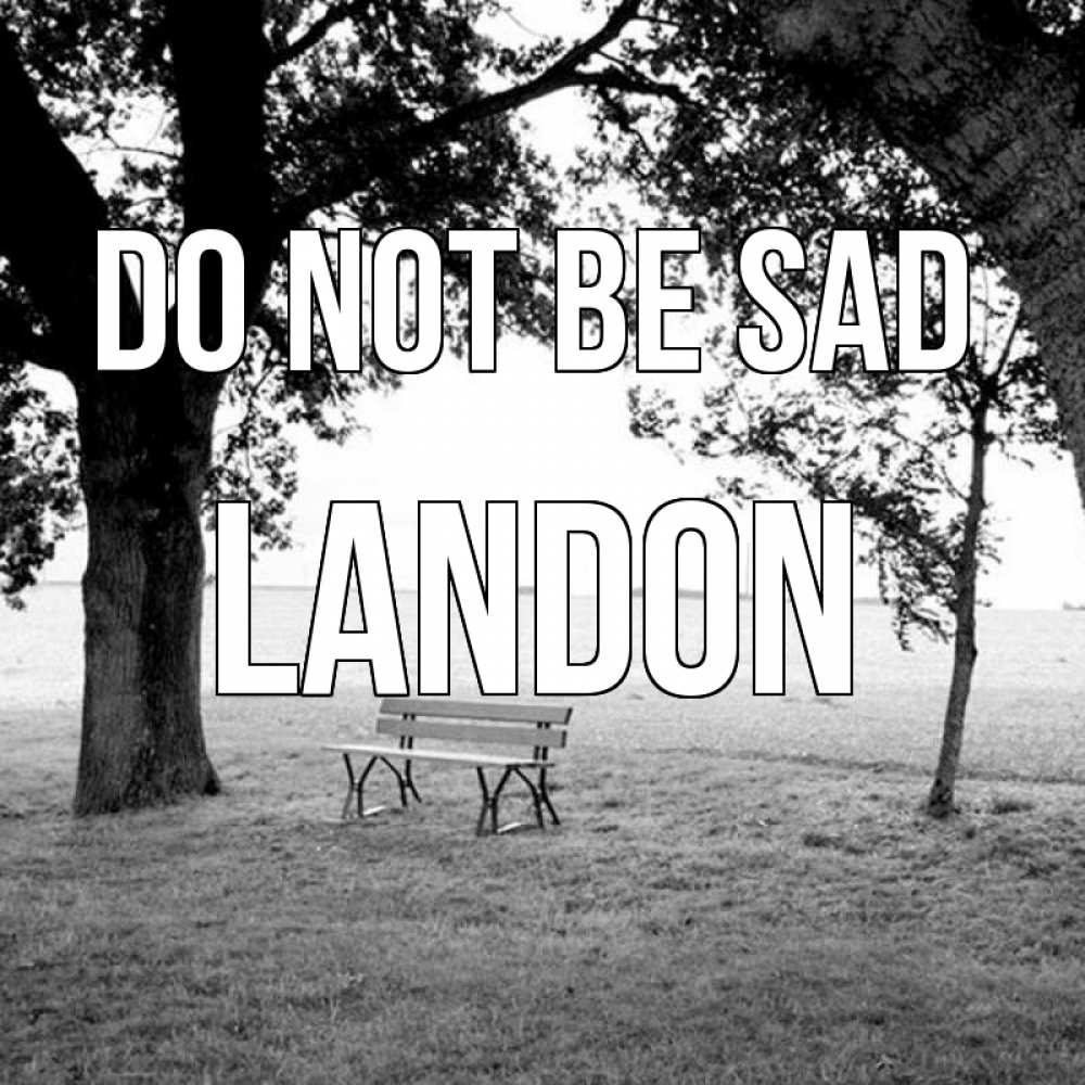 Greetings card с именем, Landon Do not be sad мощное дерево Greetings with text for free download 