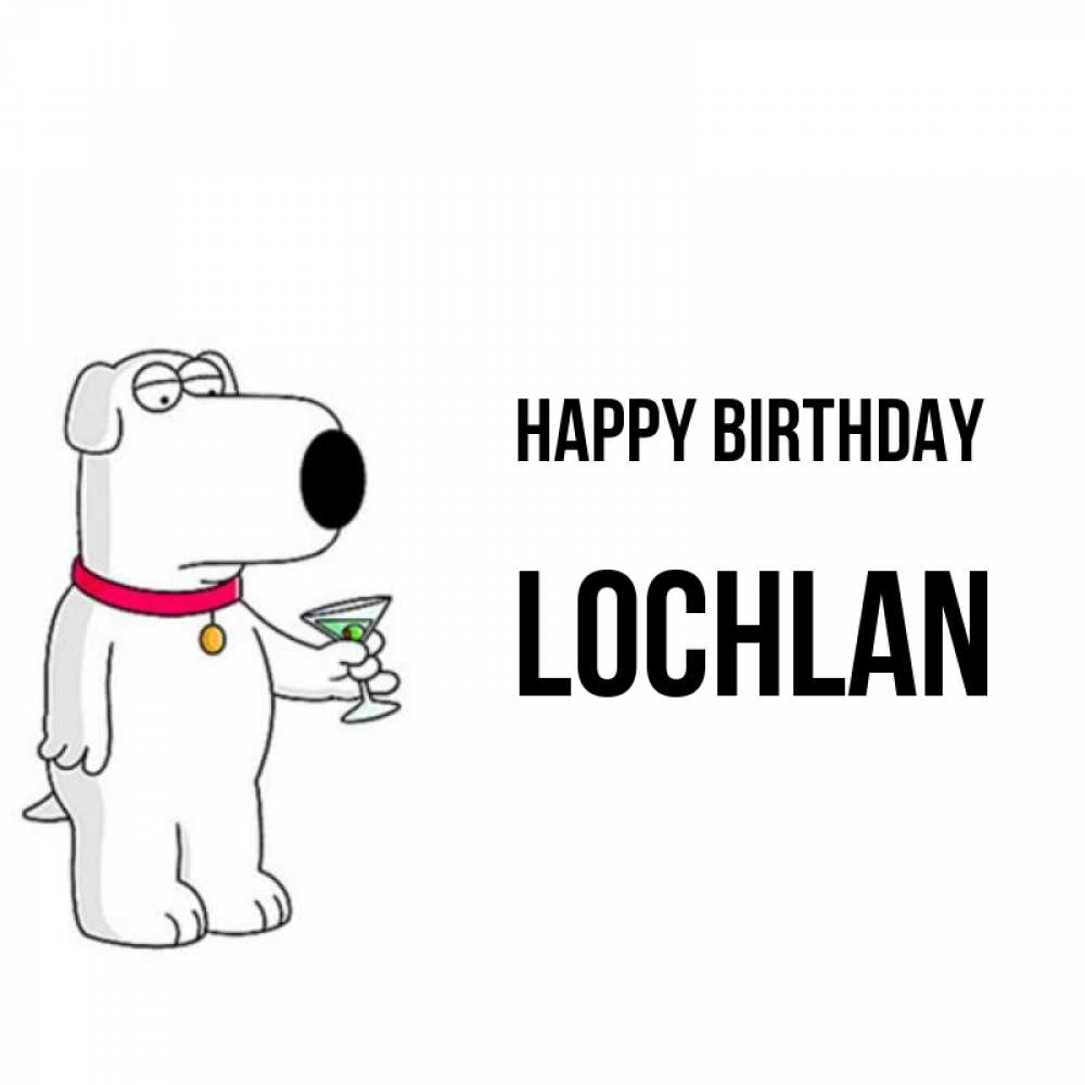 Greetings card с именем, Lochlan Happy Birthday песик с оливками Greetings with text for free download 
