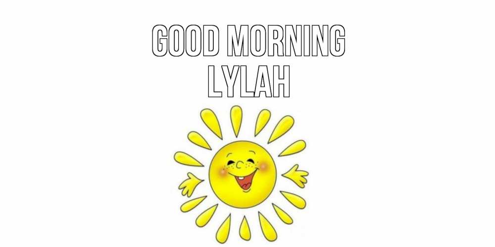 Greetings card с именем, Lylah Good morning солнце Greetings with text for free download 