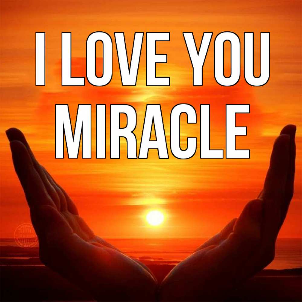 Greetings card с именем, Miracle I love you в руках Greetings with text for free download 