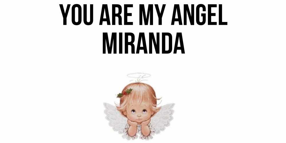 Greetings card с именем, Miranda You are my angel ангел Greetings with text for free download 