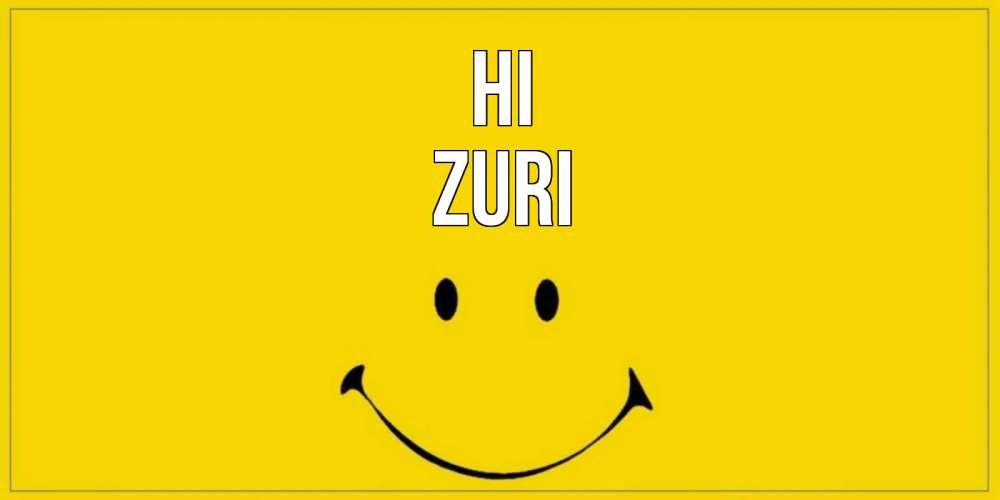 Greetings card с именем, Zuri Hi смайл Greetings with text for free download 