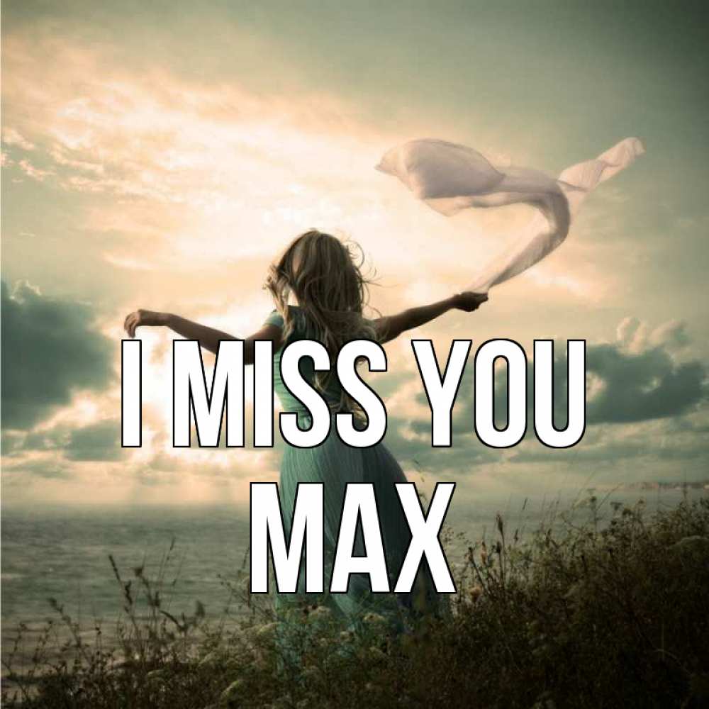 Greetings card с именем, Max I miss you белый флаг Greetings with text for free download 