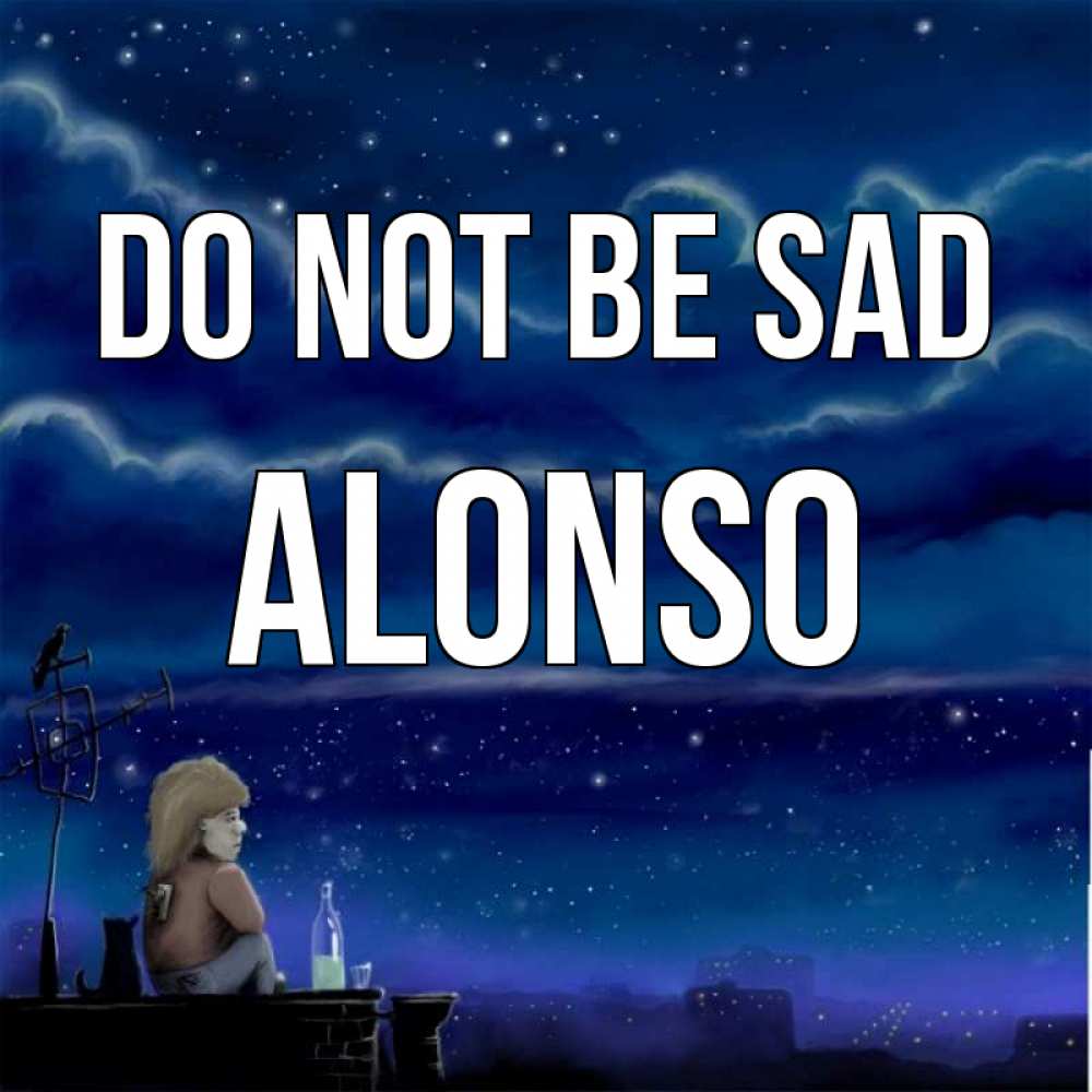 Greetings card с именем, Alonso Do not be sad город с крыши Greetings with text for free download 