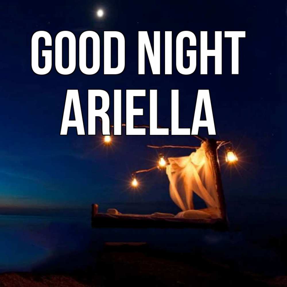 Greetings card с именем, Ariella Good night милый мой Greetings with text for free download 