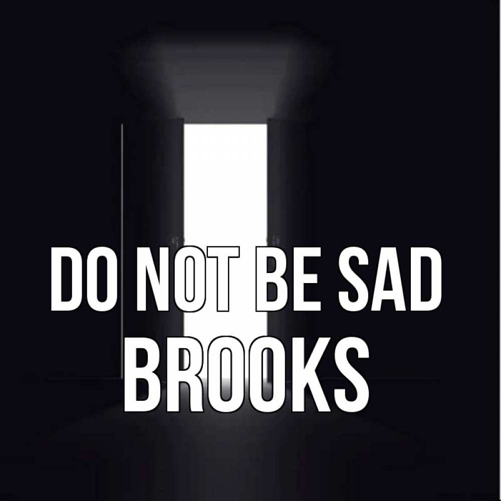 Greetings card с именем, Brooks Do not be sad открытая дверь Greetings with text for free download 