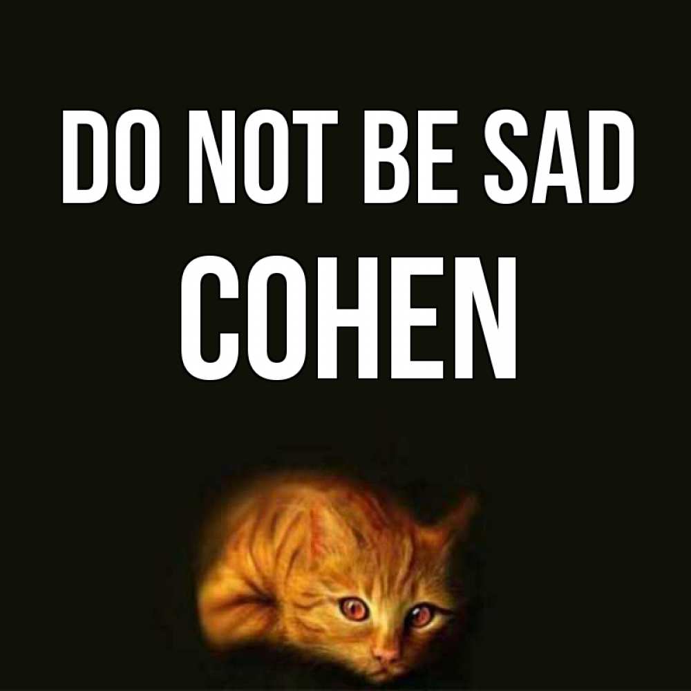 Greetings card с именем, Cohen Do not be sad лежащий кот в темноте Greetings with text for free download 