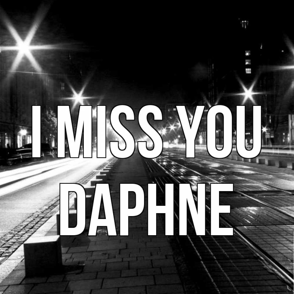 Greetings card с именем, Daphne I miss you проспект Greetings with text for free download 