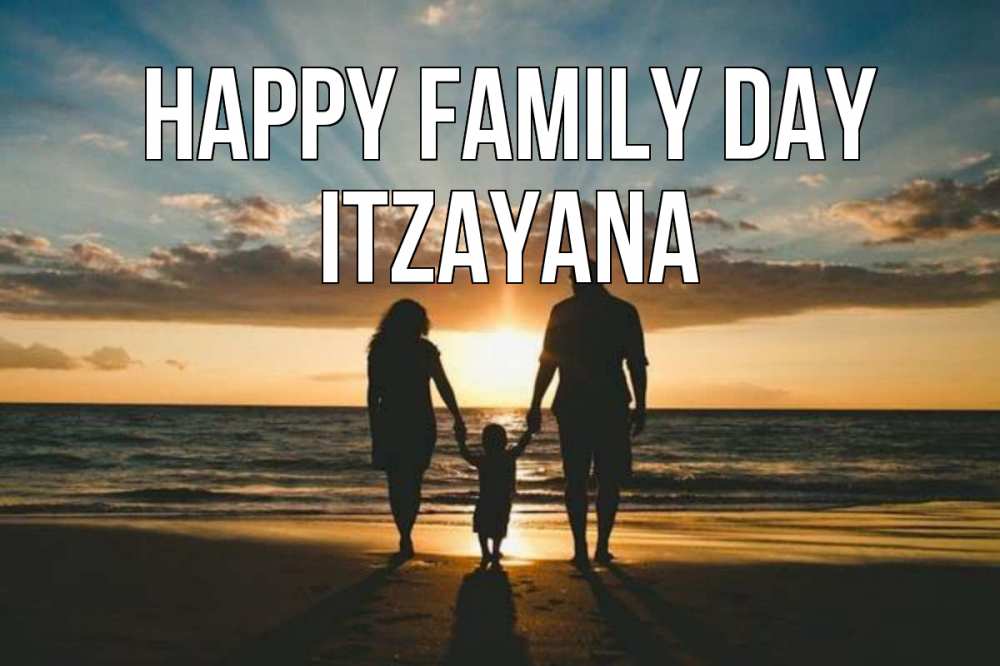 Greetings card с именем, Itzayana happy family day Море, пляж, закат, семья Greetings with text for free download 